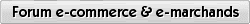 forum ecommerce, crer sa boutique en ligne, vendre sur internet